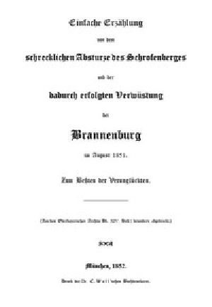 [Gutenberg 42937] • Einfache Erzählung von dem schrecklichen Absturze des Schrofenberges und der dadurch erfolgten Verwüstung bei Brannenburg im August 1851 / Zum Beßten der Verunglückten